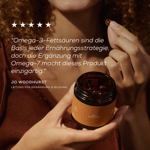 "Omega-3-Fettsäuren sind die Basis jeder Ernährungsstrategie, dochdie Ergänzung mit Omega-7 macht dieses Produkt einzigartig."